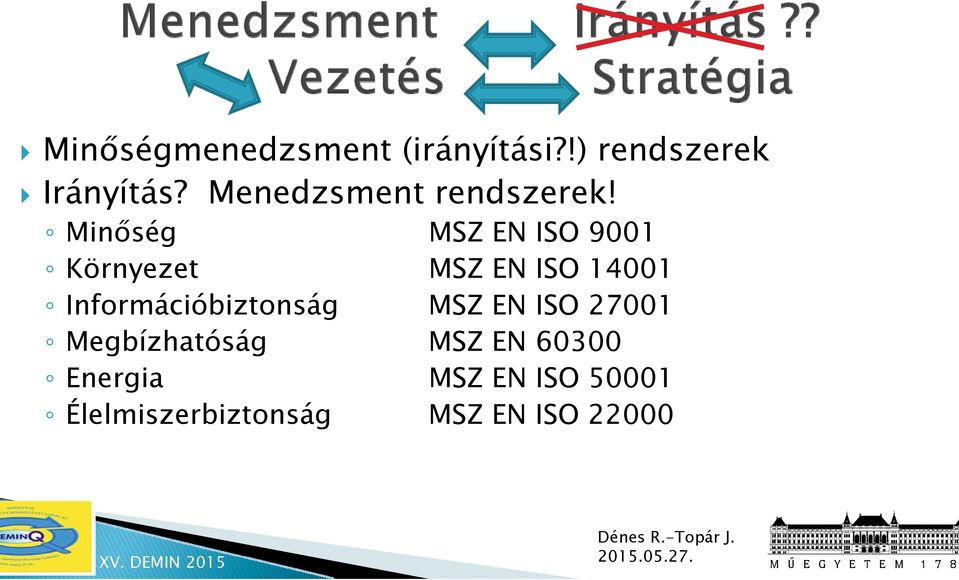 Minőség MSZ EN ISO 9001 Környezet MSZ EN ISO 14001