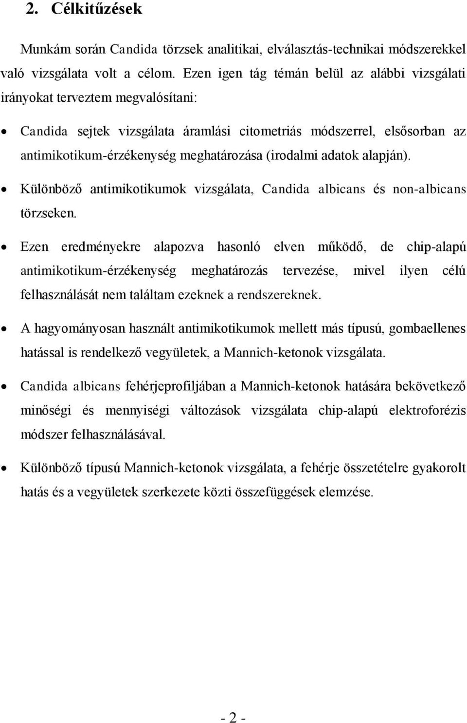 (irodalmi adatok alapján). Különböző antimikotikumok vizsgálata, Candida albicans és non-albicans törzseken.