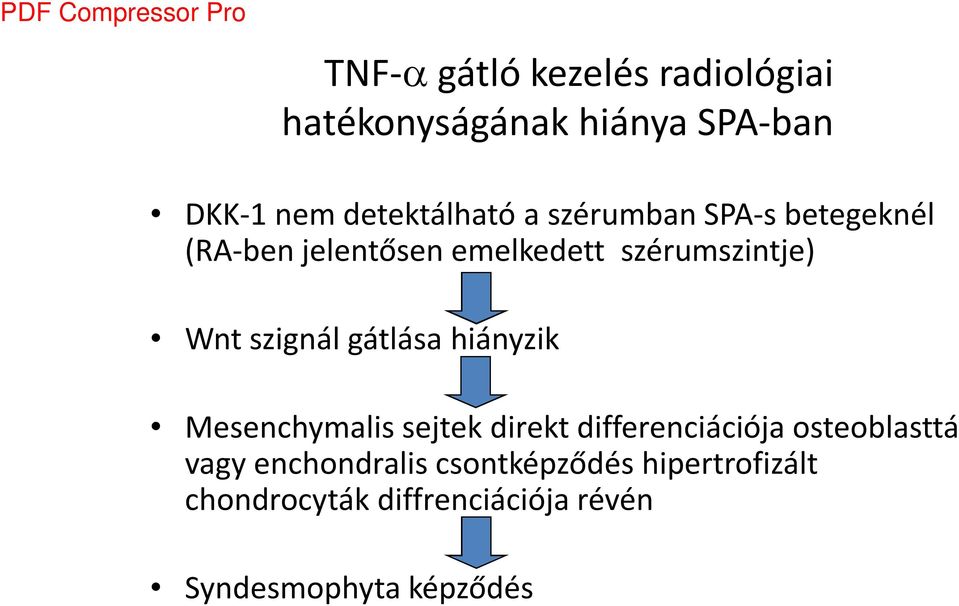 gátlása hiányzik Mesenchymalis sejtek direkt differenciációja osteoblasttá vagy