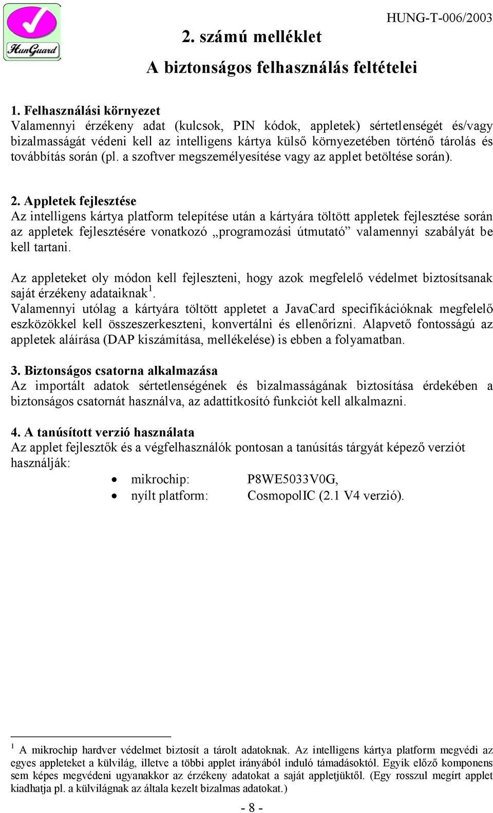 továbbítás során (pl. a szoftver megszemélyesítése vagy az applet betöltése során). 2.