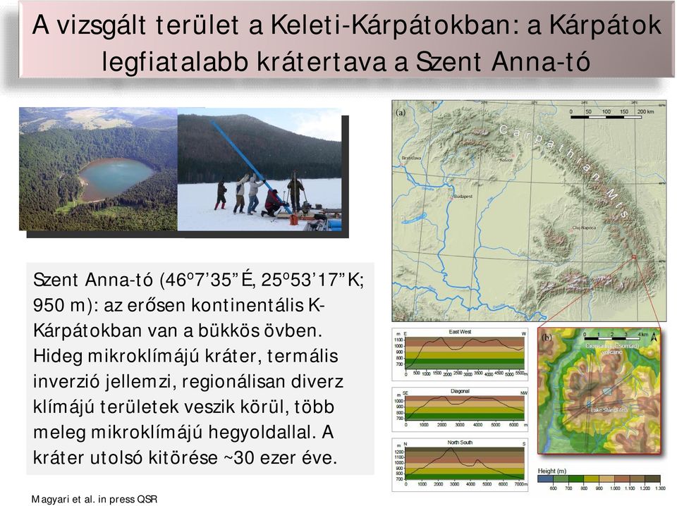 Hideg mikroklímájú kráter, termális inverzió jellemzi, regionálisan diverz klímájú területek veszik