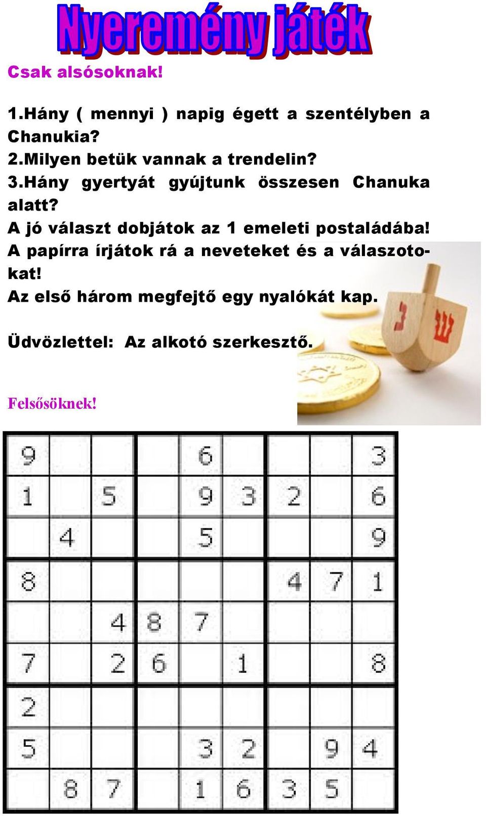A jó választ dobjátok az 1 emeleti postaládába!