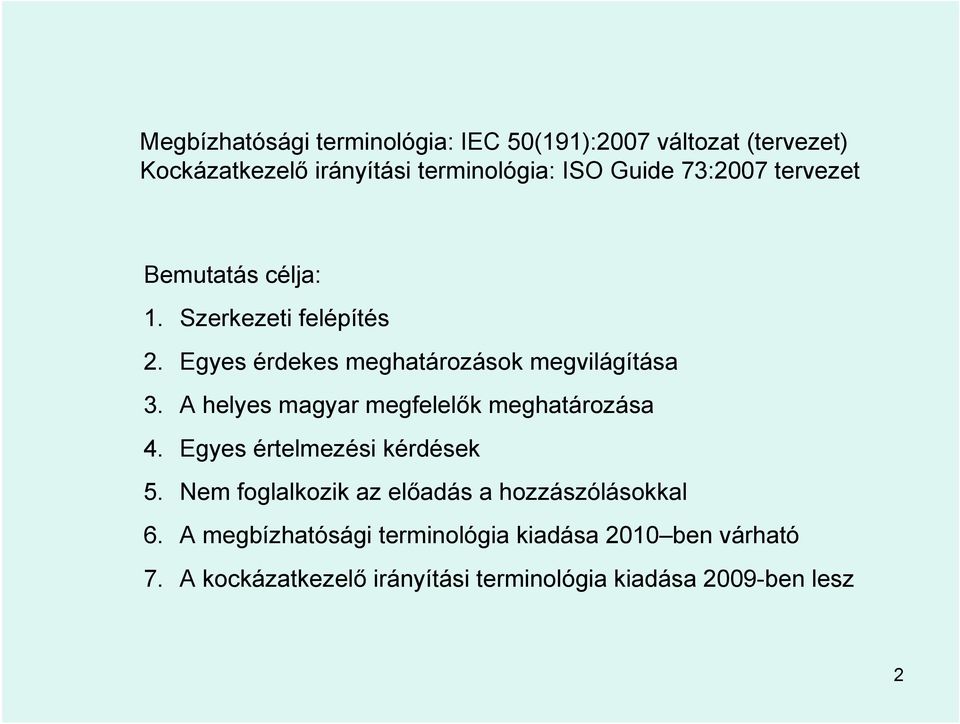 A helyes magyar megfelelők meghatározása 4. Egyes értelmezési kérdések 5.