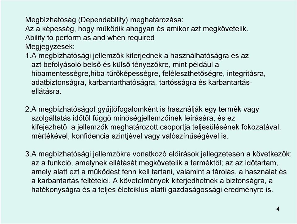 adatbiztonságra, karbantarthatóságra, tartósságra és karbantartásellátásra. 2.