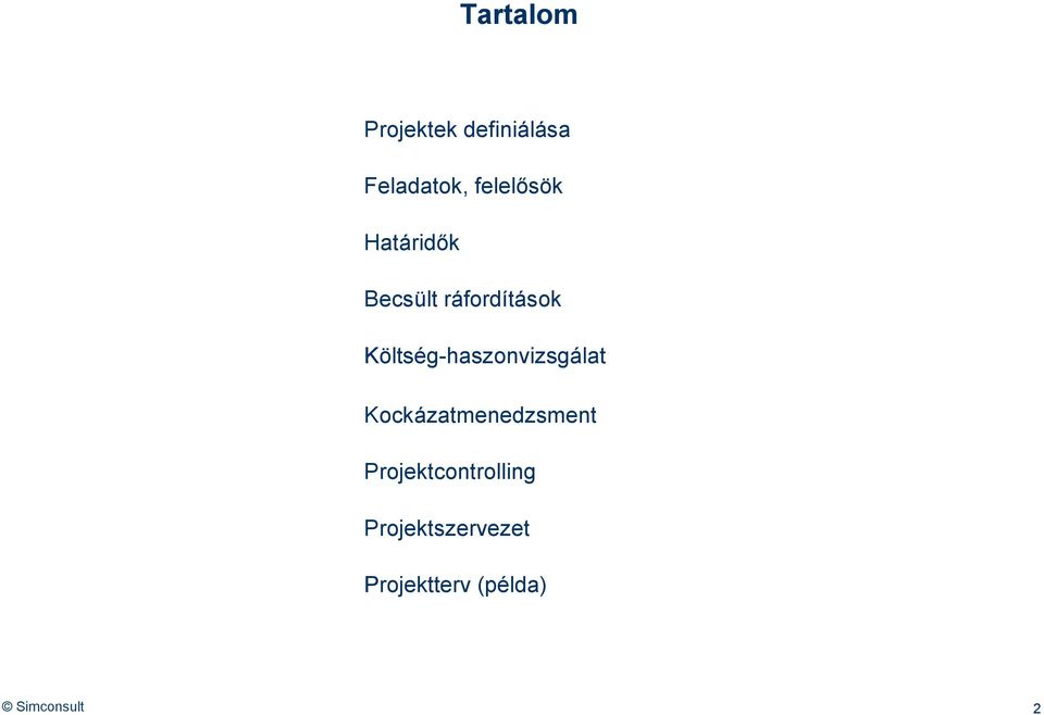 Költség-haszonvizsgálat Kockázatmenedzsment