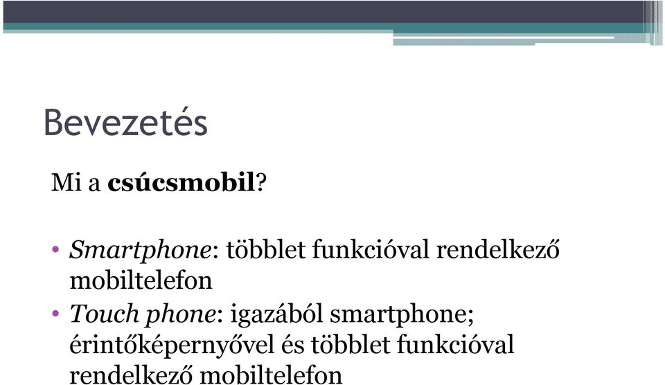 mobiltelefon Touch phone: igazából