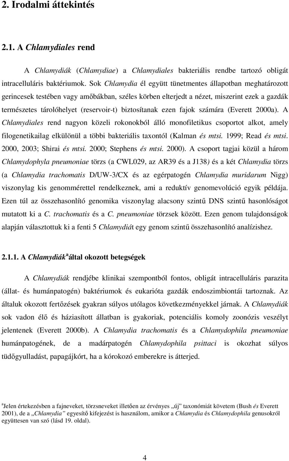 biztosítanak ezen fajok számára (Everett 2000a).