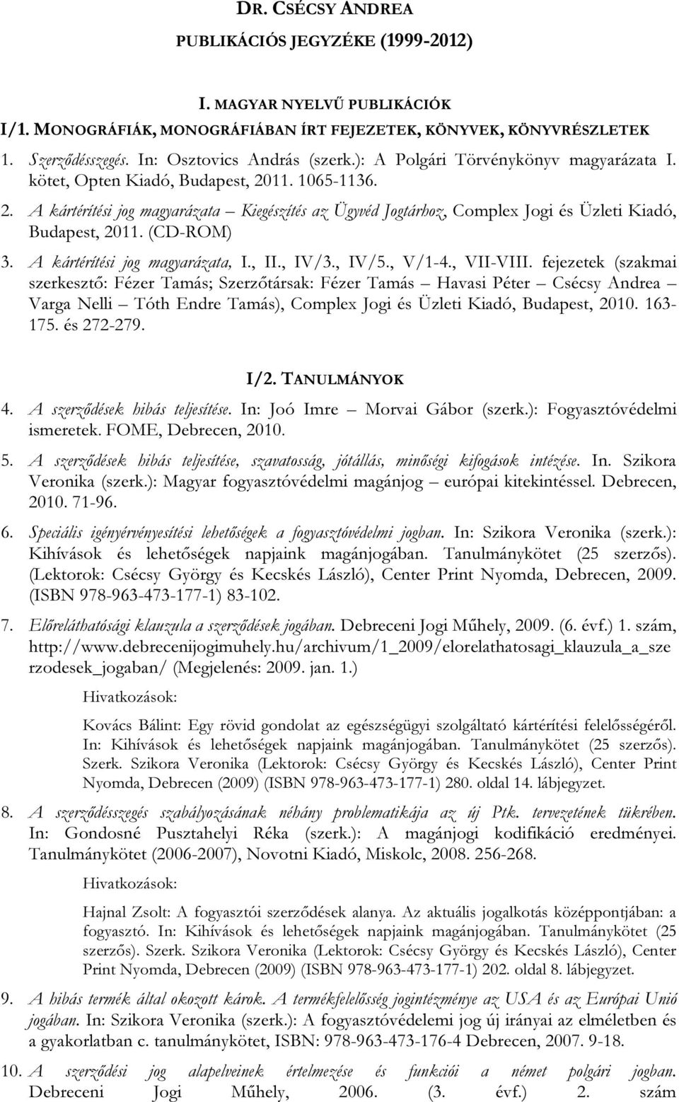 (CD-ROM) 3. A kártérítési jog magyarázata, I., II., IV/3., IV/5., V/1-4., VII-VIII.