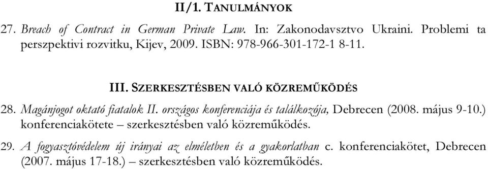 Magánjogot oktató fiatalok II. országos konferenciája és találkozója, Debrecen (2008. május 9-10.