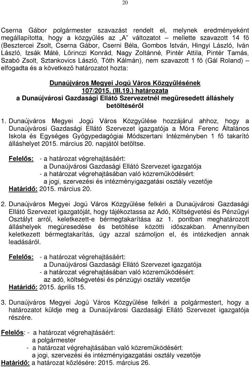 Közgyűlésének 107/2015. (III.19.) határozata a Dunaújvárosi Gazdasági Ellátó Szervezetnél megüresedett álláshely betöltéséről 1.