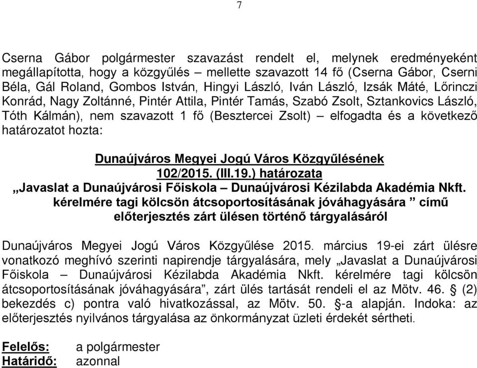 102/2015. (III.19.) határozata Javaslat a Dunaújvárosi Főiskola Dunaújvárosi Kézilabda Akadémia Nkft.
