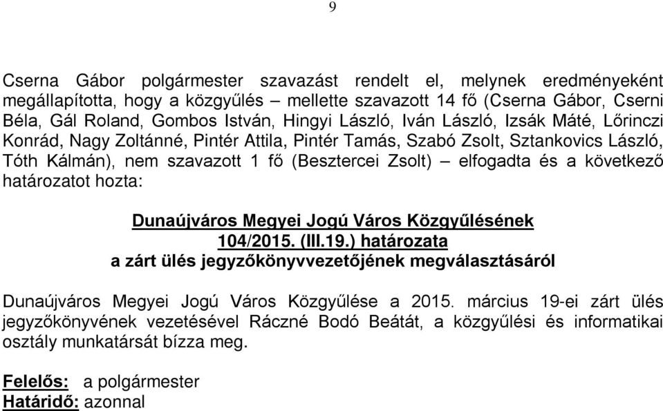 határozatot hozta: Dunaújváros Megyei Jogú Város Közgyűlésének 104/2015. (III.19.