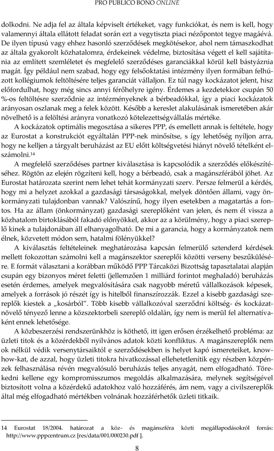 és megfelelő szerződéses garanci{kkal körül kell b{sty{znia mag{t.