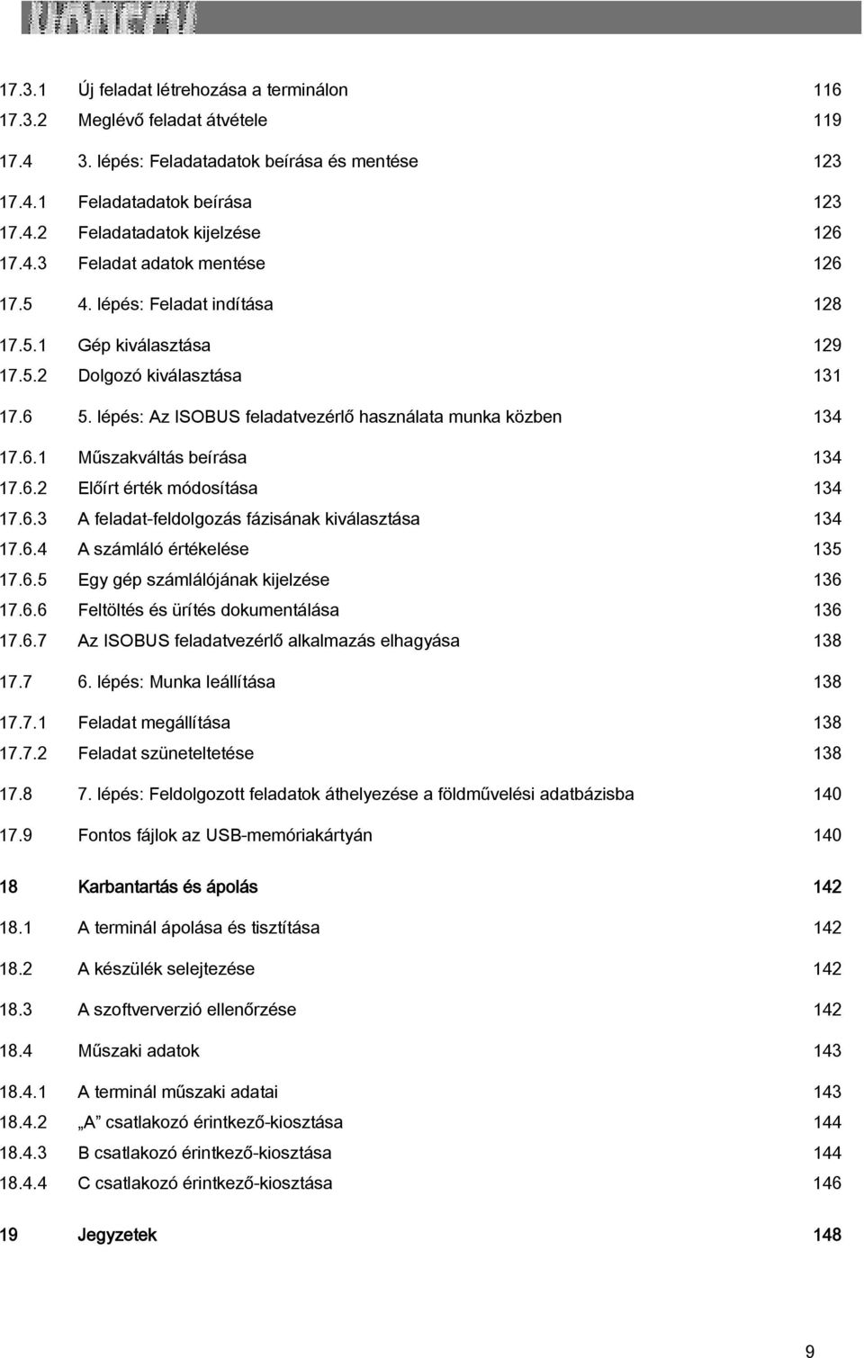 6.2 Előírt érték módosítása 134 17.6.3 A feladat-feldolgozás fázisának kiválasztása 134 17.6.4 A számláló értékelése 135 17.6.5 Egy gép számlálójának kijelzése 136 17.6.6 Feltöltés és ürítés dokumentálása 136 17.