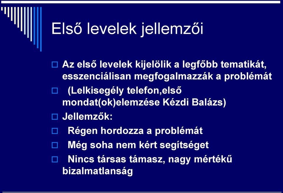 mondat(ok)elemzése Kézdi Balázs) Jellemzők: Régen hordozza a problémát