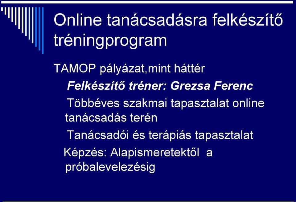 Többéves szakmai tapasztalat online tanácsadás terén