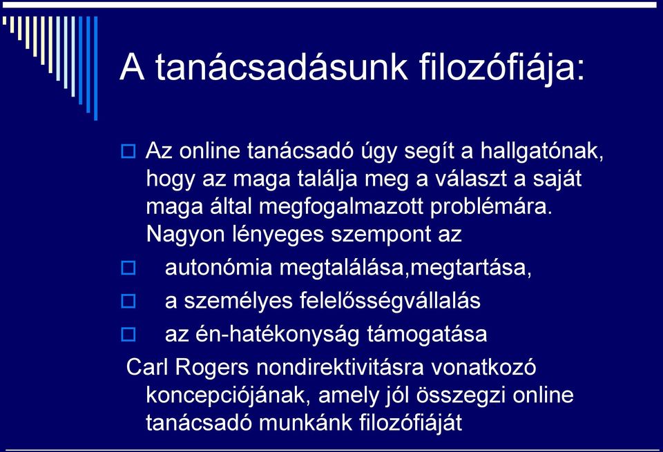 Nagyon lényeges szempont az autonómia megtalálása,megtartása, a személyes felelősségvállalás az