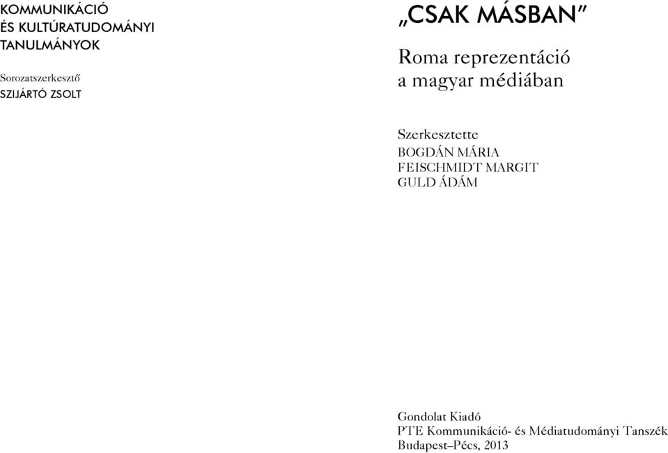 Szerkesztette Bogdán Mária Feischmidt Margit Guld Ádám Gondolat