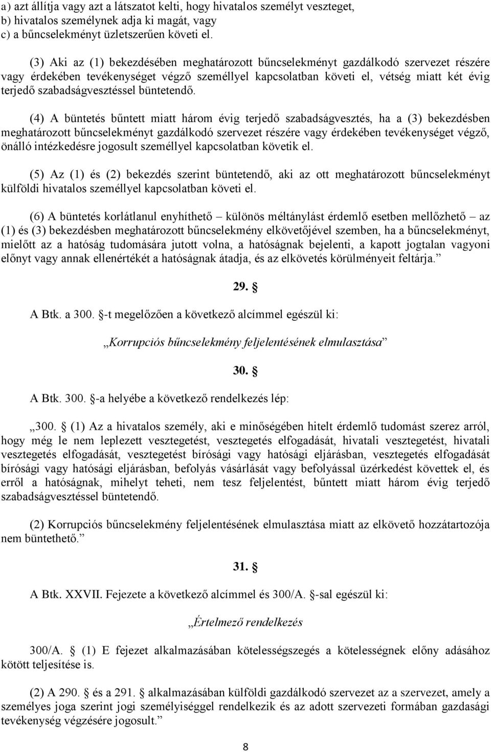 szabadságvesztéssel büntetendő.