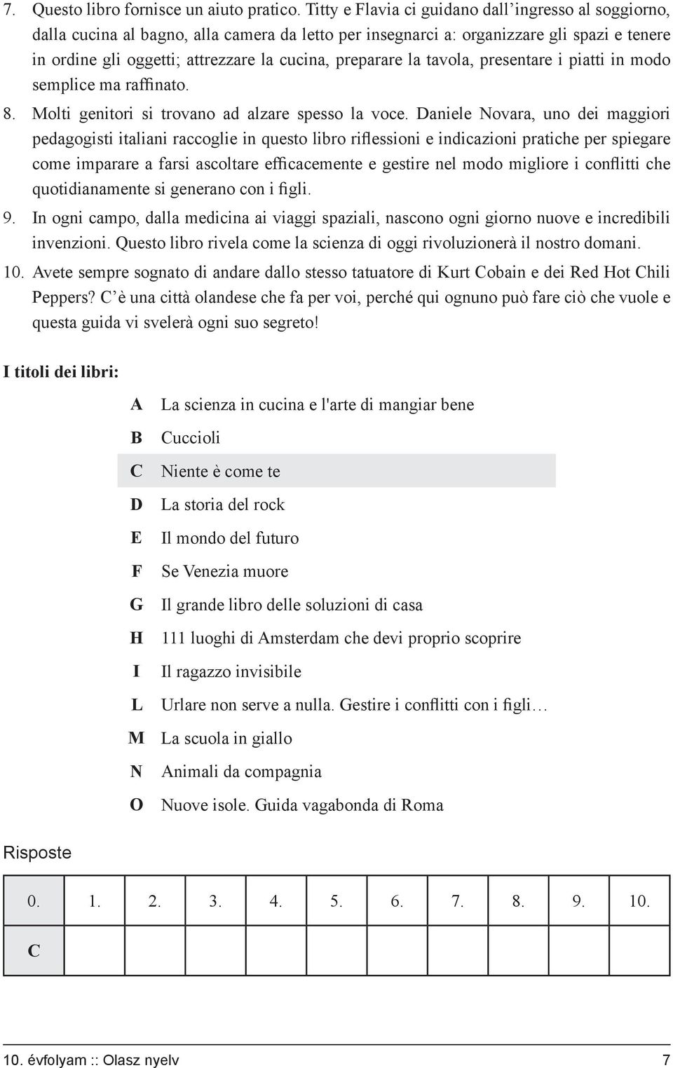 preparare la tavola, presentare i piatti in modo semplice ma raffinato. 8. Molti genitori si trovano ad alzare spesso la voce.