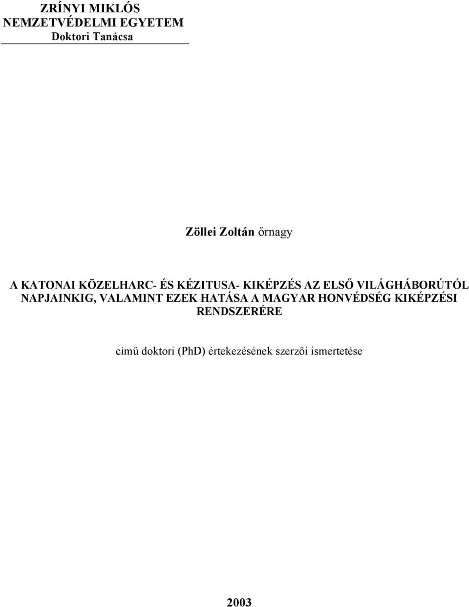 VILÁGHÁBORÚTÓL NAPJAINKIG, VALAMINT EZEK HATÁSA A MAGYAR HONVÉDSÉG