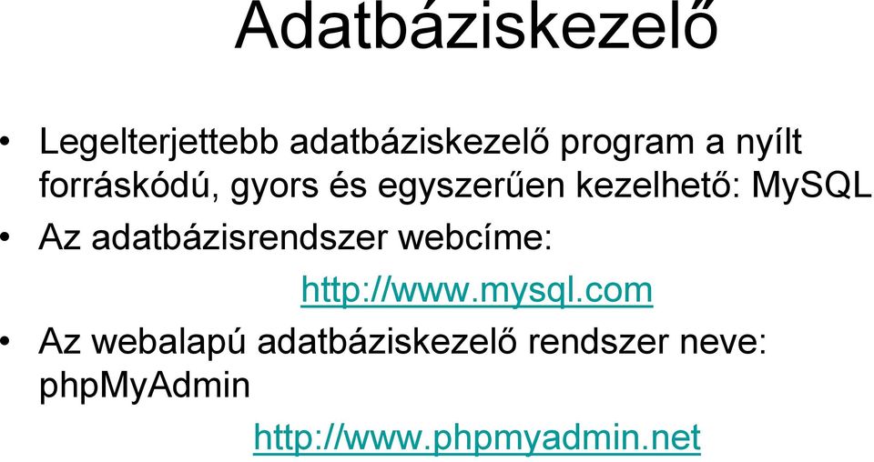 adatbázisrendszer webcíme: http://www.mysql.