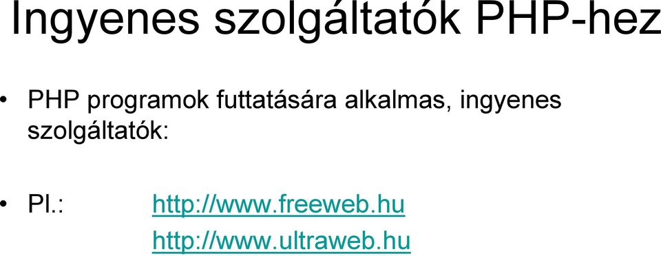 ingyenes szolgáltatók: Pl.