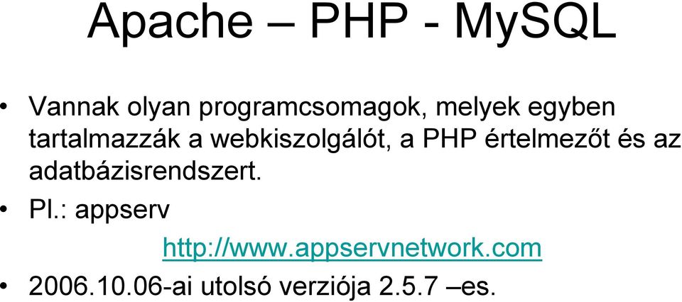 értelmezőt és az adatbázisrendszert. Pl.