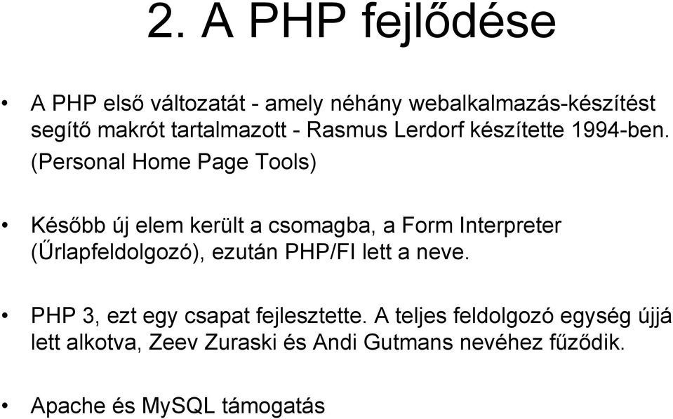 (Personal Home Page Tools) Később új elem került a csomagba, a Form Interpreter (Űrlapfeldolgozó), ezután