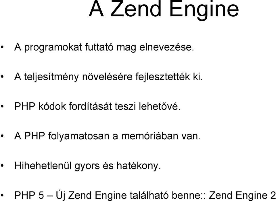 PHP kódok fordítását teszi lehetővé.