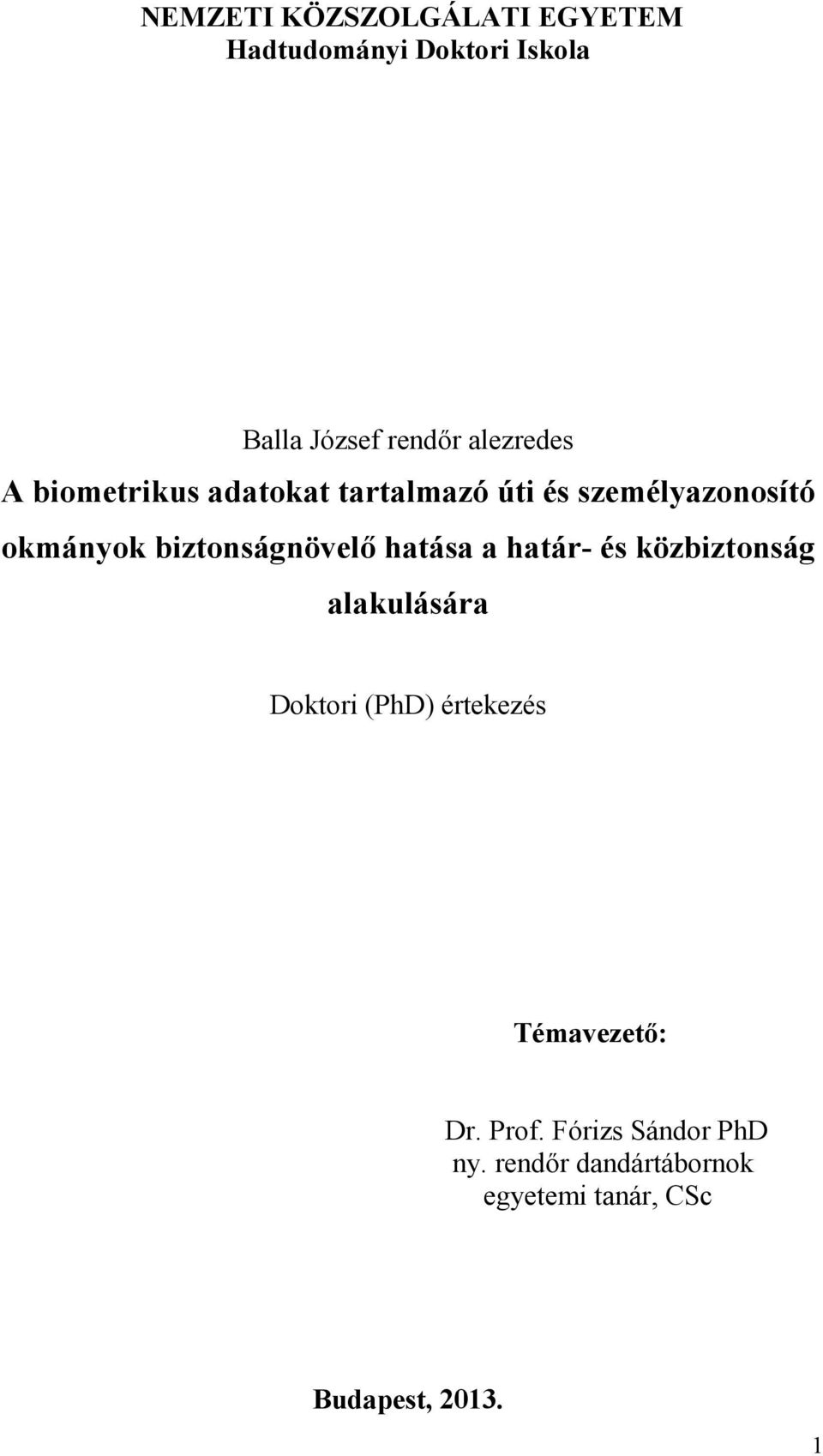 biztonságnövelı hatása a határ- és közbiztonság alakulására Doktori (PhD) értekezés