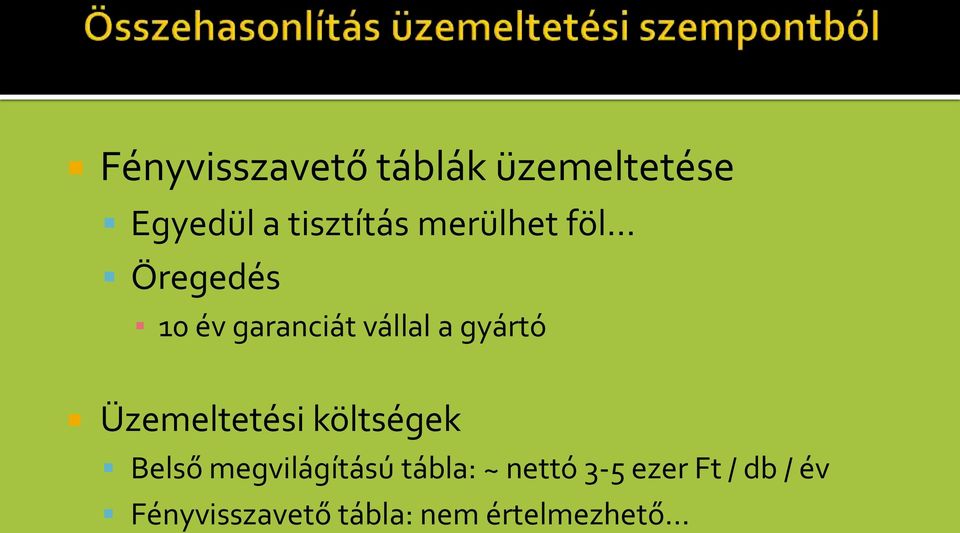 Üzemeltetési költségek Belső megvilágítású tábla: ~