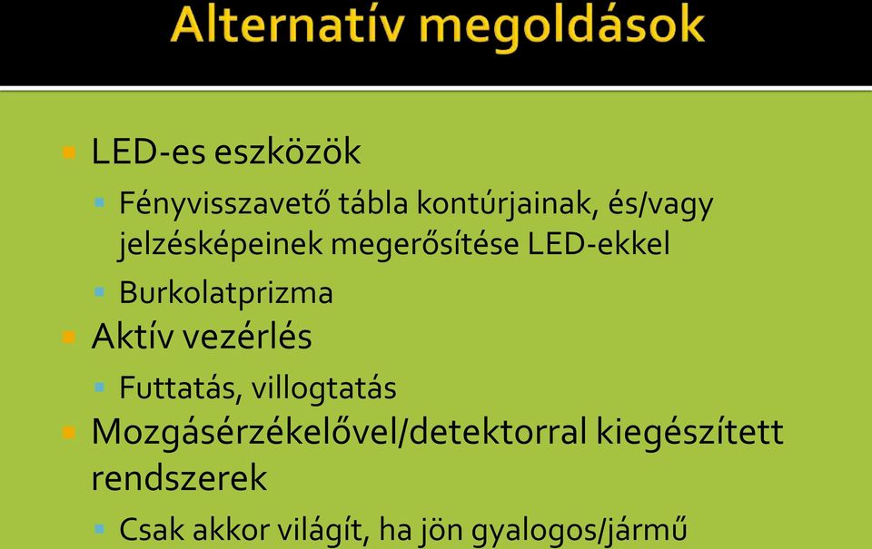 vezérlés Futtatás, villogtatás Mozgásérzékelővel/detektorral