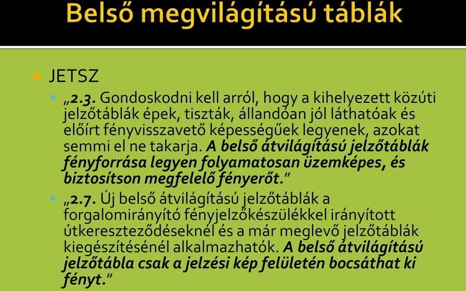 legyenek, azokat semmi el ne takarja.