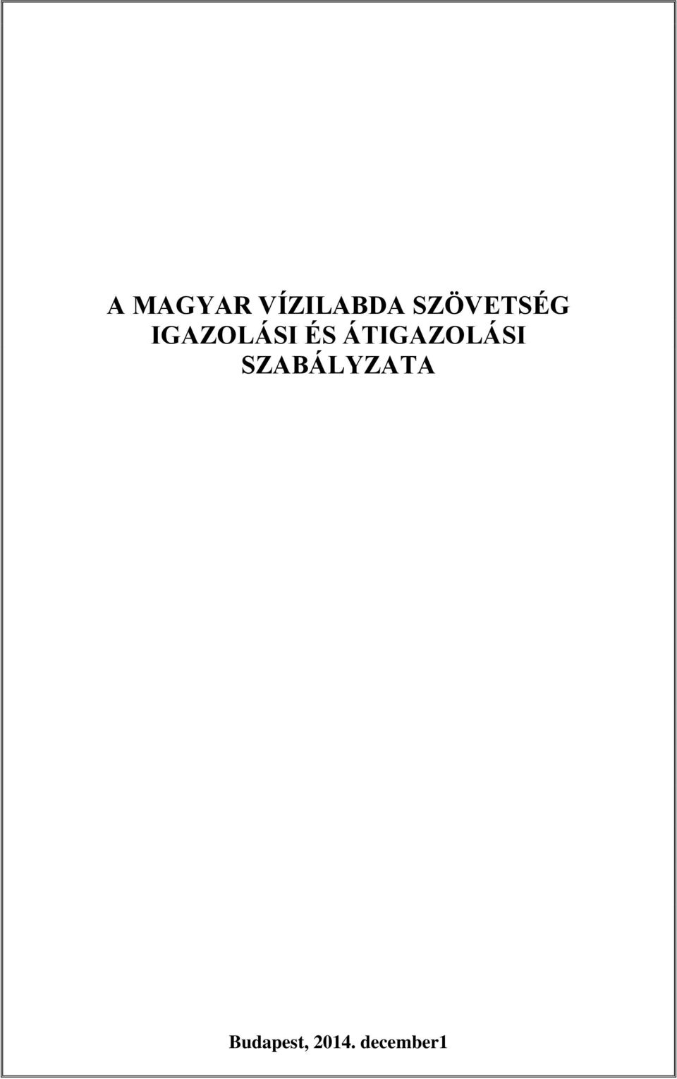 A MAGYAR VÍZILABDA SZÖVETSÉG IGAZOLÁSI ÉS ÁTIGAZOLÁSI SZABÁLYZATA - PDF  Free Download