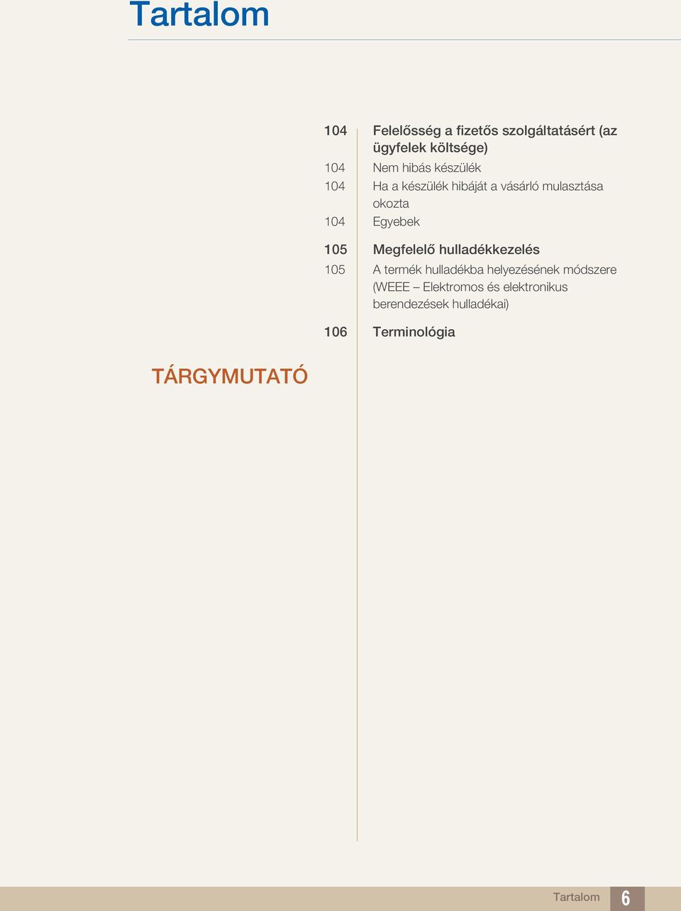 105 Megfelelő hulladékkezelés 105 A termék hulladékba helyezésének módszere (WEEE
