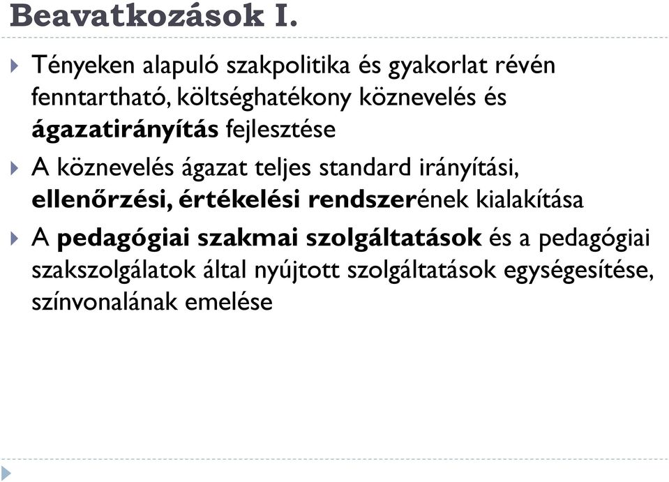 ágazatirányítás fejlesztése A köznevelés ágazat teljes standard irányítási, ellenőrzési,