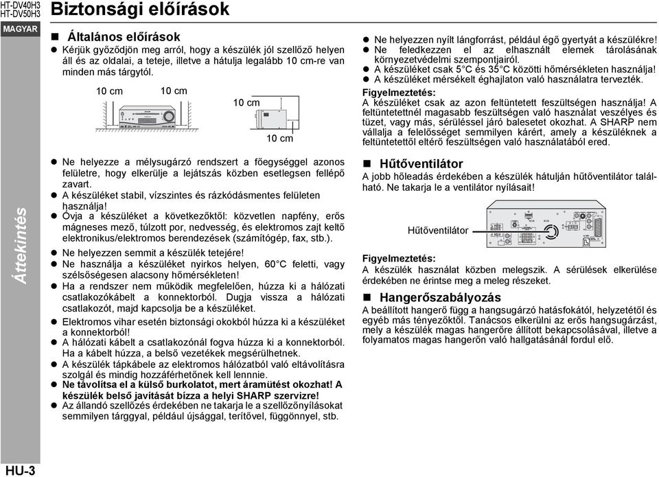 A készüléket stabil, vízszintes és rázkódásmentes felületen használja!