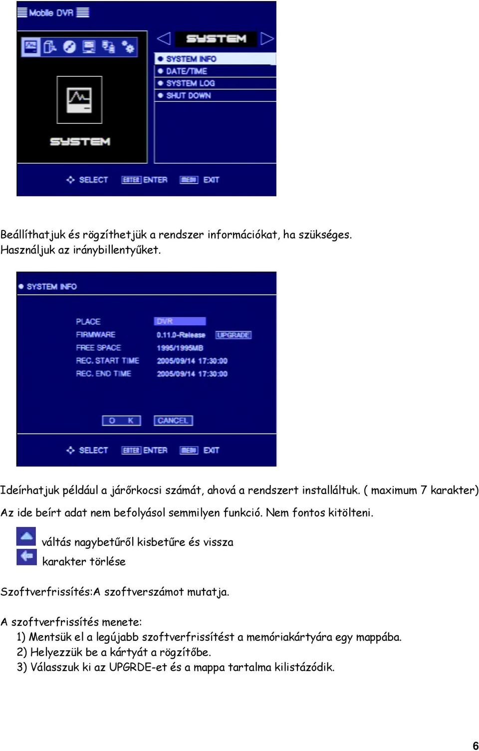 ( maximum 7 karakter) Az ide beírt adat nem befolyásol semmilyen funkció. Nem fontos kitölteni.