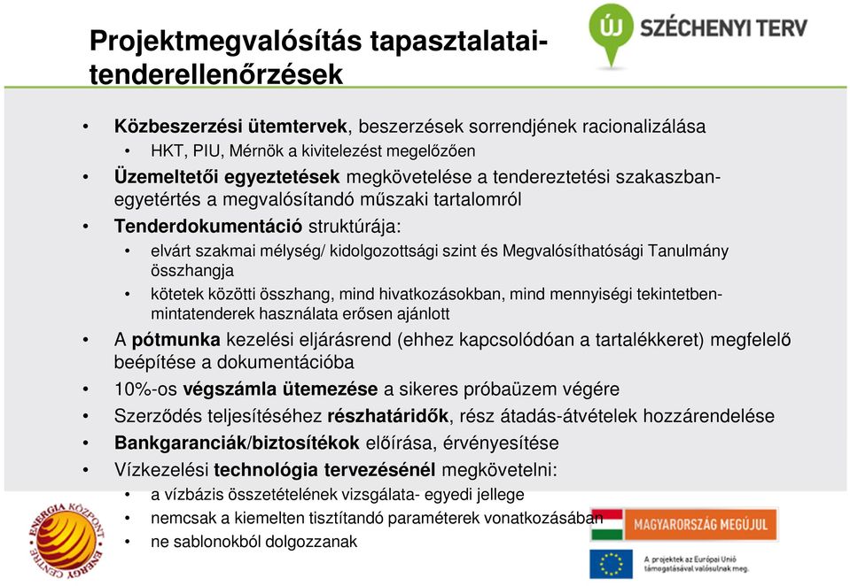 összhangja kötetek közötti összhang, mind hivatkozásokban, mind mennyiségi tekintetbenmintatenderek használata erősen ajánlott A pótmunka kezelési eljárásrend (ehhez kapcsolódóan a tartalékkeret)