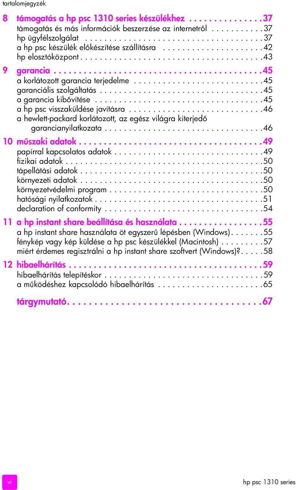 .........................................45 a korlátozott garancia terjedelme...........................45 garanciális szolgáltatás..................................45 a garancia kib vítése.