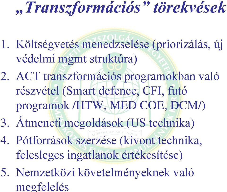 ACT transzformációs programokban való részvétel (Smart defence, CFI, futó programok /HTW,