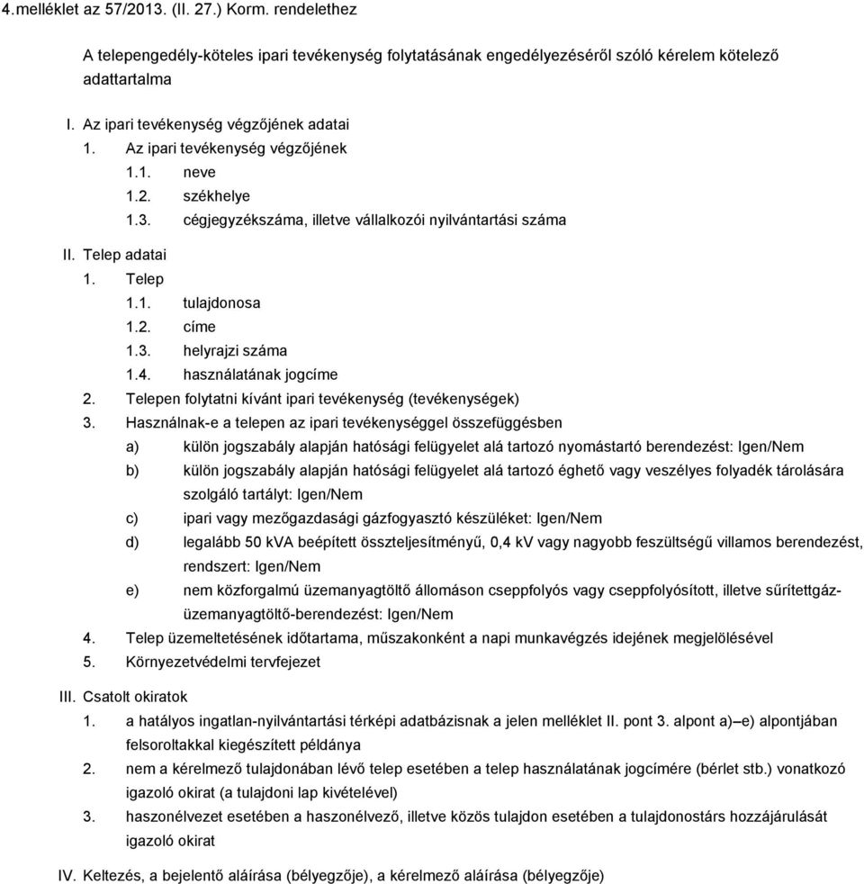 2. címe 1.3. helyrajzi száma 1.4. használatának jogcíme 2. Telepen folytatni kívánt ipari tevékenység (tevékenységek) 3.