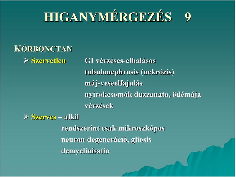 máj-veseelfajulás nyirokcsomók k duzzanata, ödémája vérzések