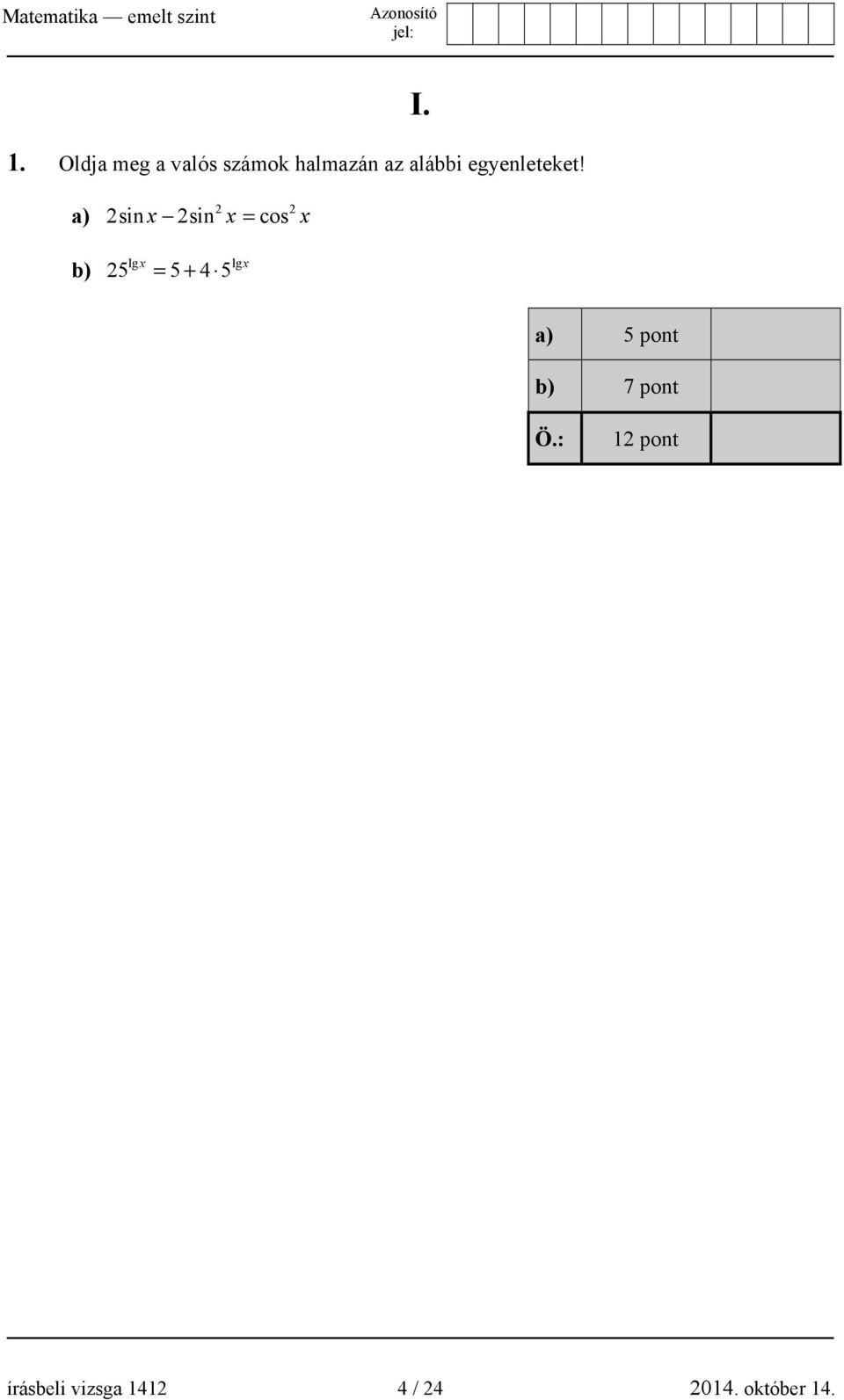 b) 25 = 5+ 4 5 lgx lgx a) 5 pont b) 7 pont Ö.