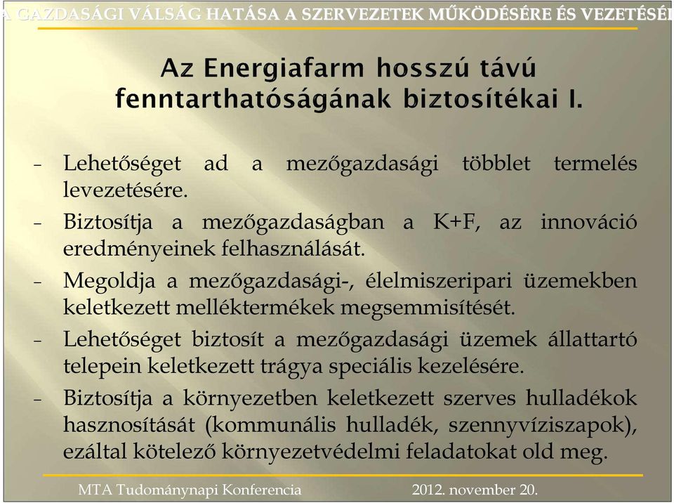 egoldja a mezıgazdasági-, élelmiszeripari üzemekben keletkezett melléktermékek megsemmisítését.