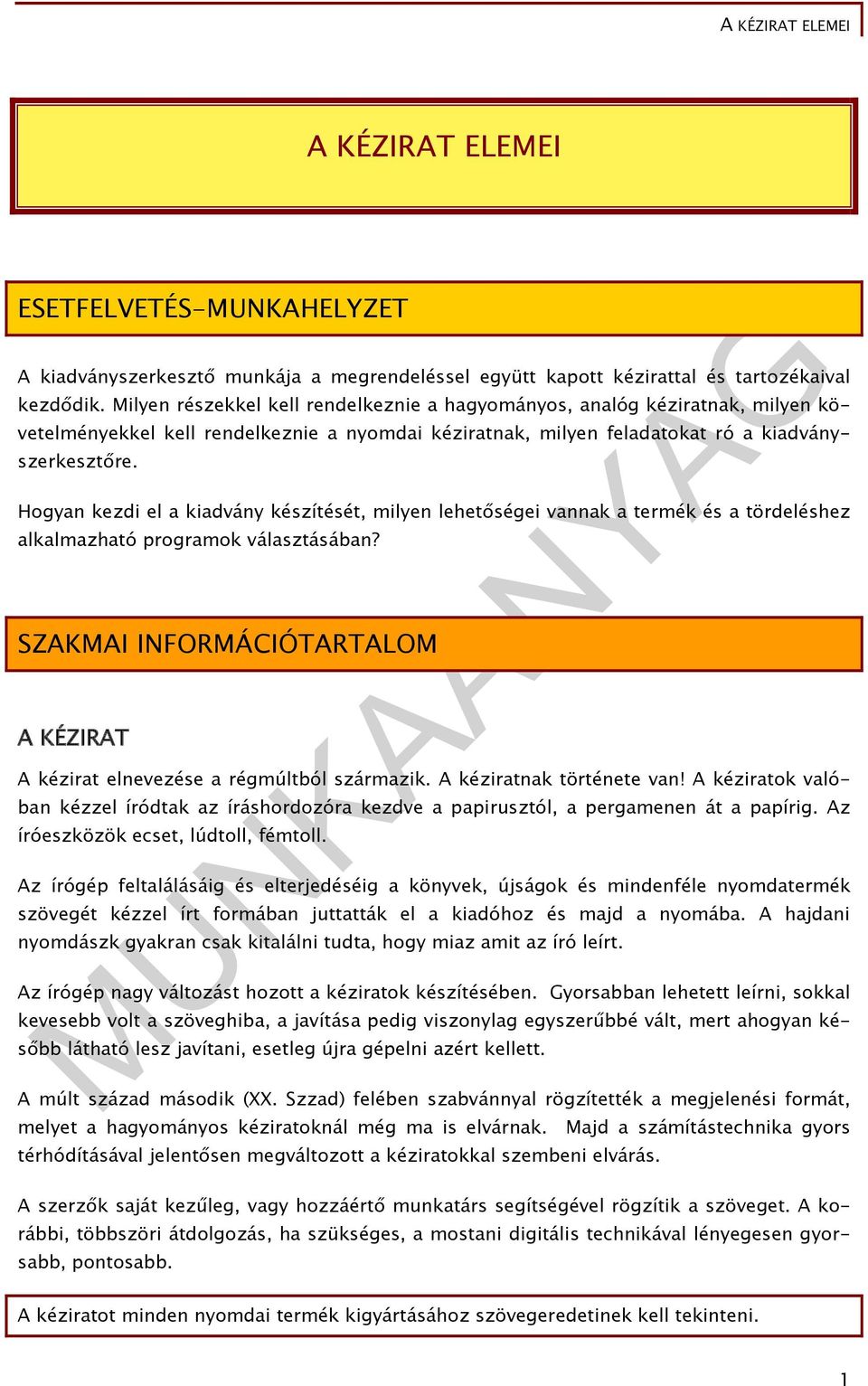 Hogyan kezdi el a kiadvány készítését, milyen lehetőségei vannak a termék és a tördeléshez alkalmazható programok választásában?