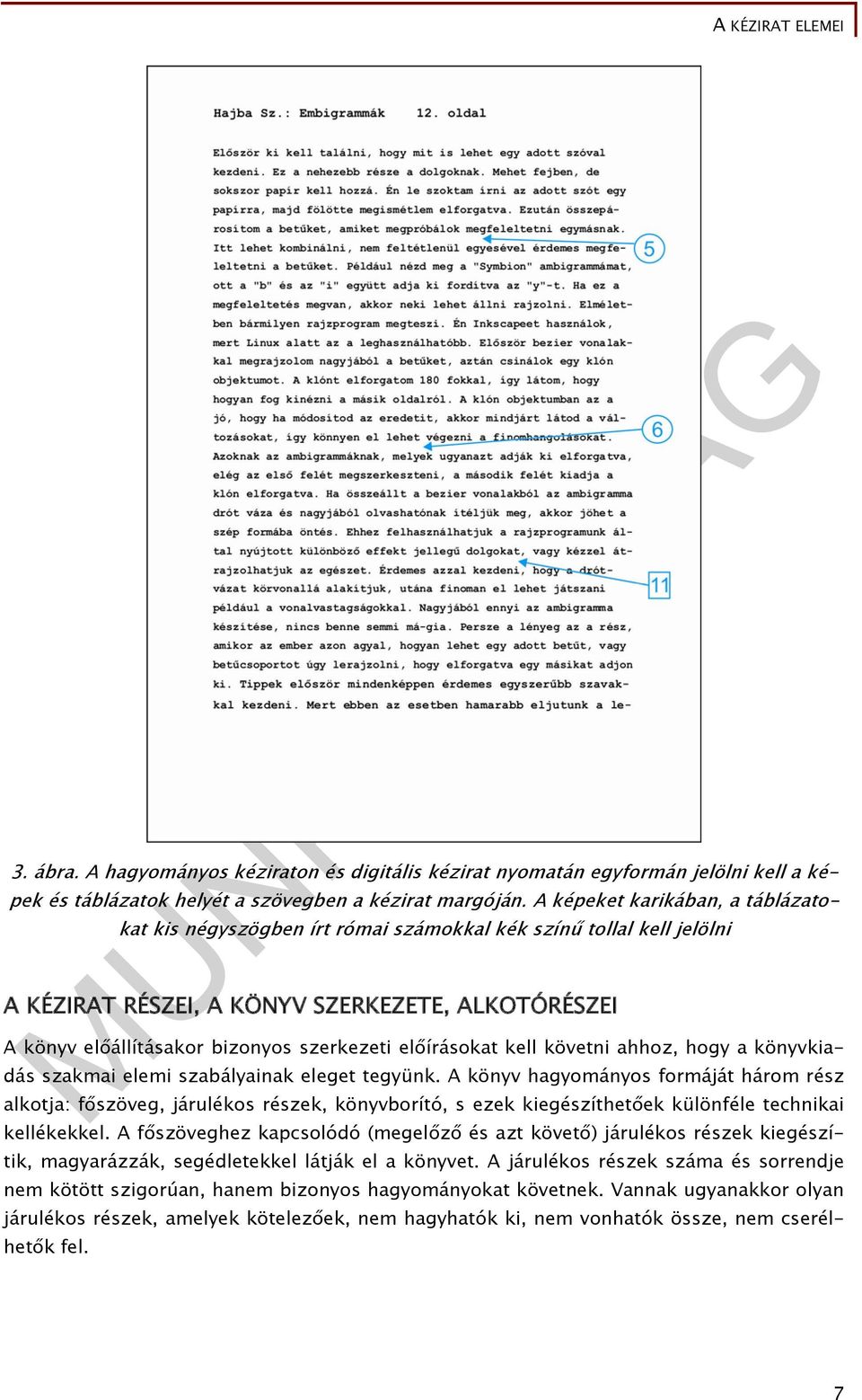 előírásokat kell követni ahhoz, hogy a könyvkiadás szakmai elemi szabályainak eleget tegyünk.