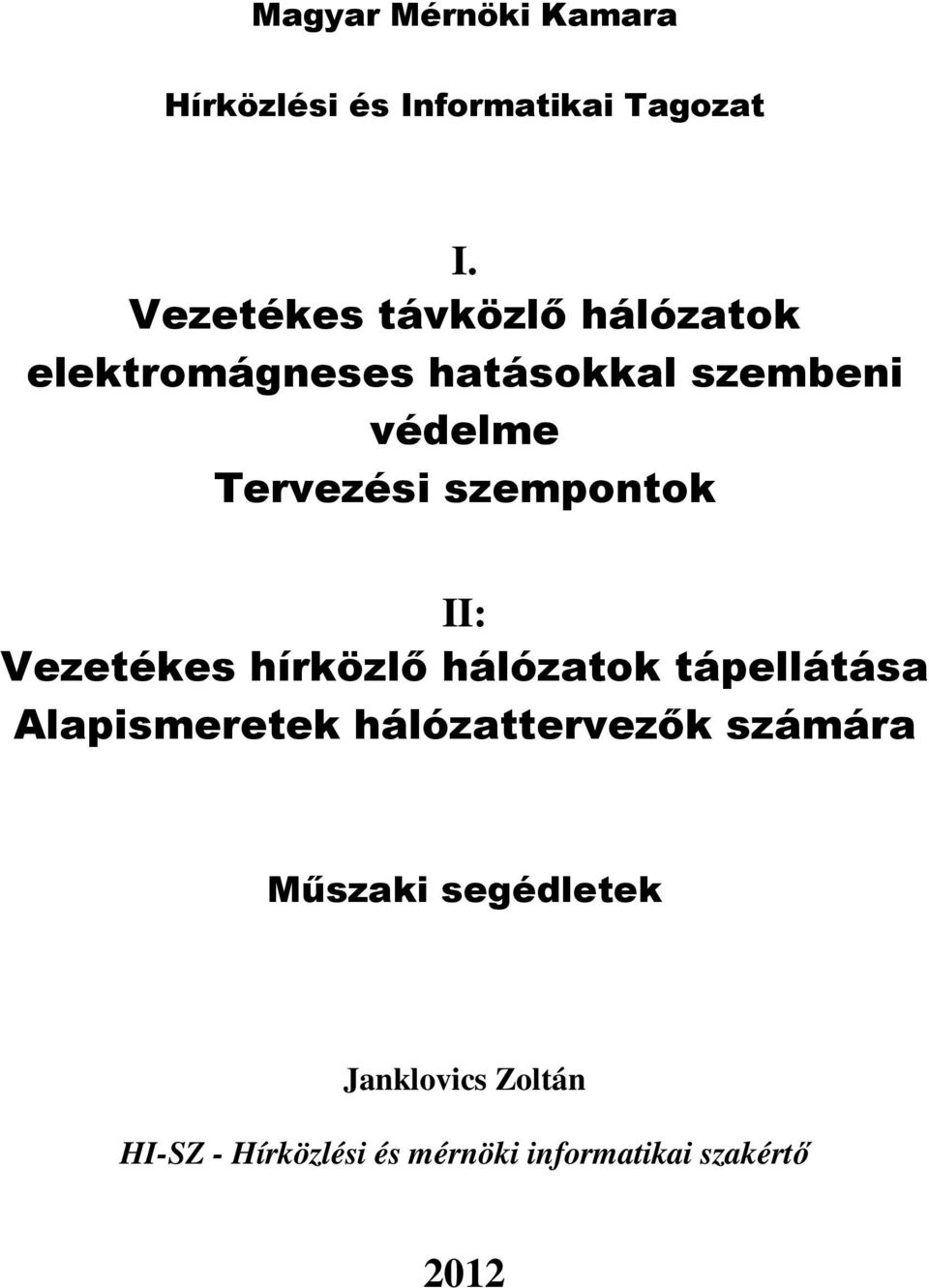 szempontok II: Vezetékes hírközlő hálózatok tápellátása Alapismeretek