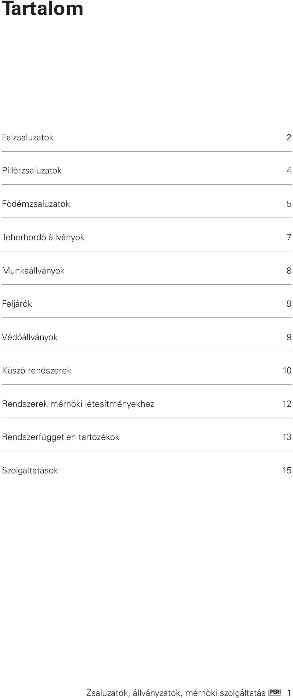 Kúszó rendszerek 10 Rendszerek mérnöki létesítményekhez 12